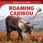 Roaming Caribou (Animals of the Tundra) By Theresa Emminizer Cover Image