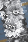 To See My Own World: a collection of poems Cover Image