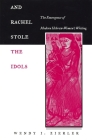 And Rachel Stole the Idols: The Emergence of Modern Hebrew Women's Writing Cover Image