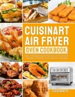 Cuisinart Air Fryer Oven Cookbook: Easy, Affordable and Flavorful Air Fryer Oven Recipes to Satisfy Your Meal on A Budget By Vivian Brette Cover Image