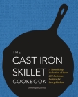 The Cast Iron Skillet Cookbook: A Tantalizing Collection of Over 200 Delicious Recipes for Every Kitchen Cover Image