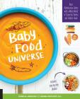 Baby Food Universe: Raise Adventurous Eaters with a Whole World of Flavorful Purees and Toddler Foods Cover Image