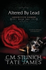 Altered by Lead By C. M. Stunich, Tate James Cover Image