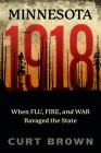 Minnesota, 1918: When Flu, Fire, and War Ravaged the State Cover Image