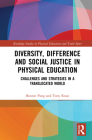 Diversity, Difference and Social Justice in Physical Education: Challenges and Strategies in a Translocated World (Routledge Studies in Physical Education and Youth Sport) Cover Image