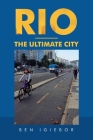 Rio - the Ultimate City By Ben Igiebor Cover Image