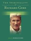 The Spirituality of Richard Gere (Spirituality (Backbeat)) By Nicholas Nigro Cover Image