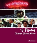13 Photos Children Should Know (13 Children Should Know) By Brad Finger Cover Image