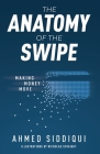 The Anatomy of the Swipe: Making Money Move By Ahmed Siddiqui, Nicholas Straight (Illustrator) Cover Image