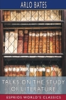 Talks on the Study of Literature (Esprios Classics) By Arlo Bates Cover Image