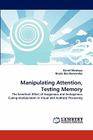 Manipulating Attention, Testing Memory Cover Image