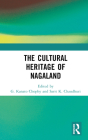 The Cultural Heritage of Nagaland By G. Kanato Chophy (Editor), Sarit K. Chaudhuri (Editor) Cover Image