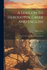 A Lexicon To Herodotus, Greek And English: Adapted To The Text Of Gaisford And Baehr Cover Image