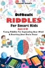 Difficult Riddles for Smart Kids: 400 Difficult Riddles And Brain Teasers Families Will Love (AGES 8-12) Cover Image