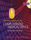 Getting Started in the Computerized Medical Office: Fundamentals and Practice, Spiral Bound Version Cover Image