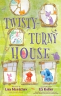 Twisty-Turny House By Lisa Mantchev, EG Keller (Illustrator) Cover Image