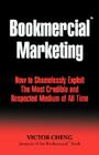 Bookmercial Marketing: Why Books Replace Brochures in the Credibility Age By Victor Cheng Cover Image