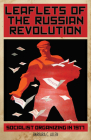 Leaflets of the Russian Revolution: Socialist Organizing in 1917 Cover Image
