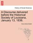 A Discourse Delivered Before the Historical Society of Louisiana, January 13, 1836. Cover Image