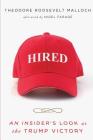 Hired: An Insider's Look at the Trump Victory By Theodore R. Malloch Cover Image