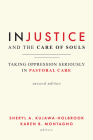 Injustice and the Care of Souls, Second Edition: Taking Oppression Seriously in Pastoral Care By Sheryl a. Kujawa-Holbrook (Editor), Karen B. Montagno (Editor) Cover Image