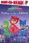 Time to Be a Hero: Ready-to-Read Level 1 (PJ Masks) By Daphne Pendergrass (Adapted by), Style Guide (Illustrator) Cover Image