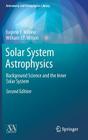 Solar System Astrophysics: Background Science and the Inner Solar System (Astronomy and Astrophysics Library) By Eugene F. Milone, William J. F. Wilson Cover Image