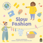 Slow Fashion (Let's Change the World) By Genna Campton (Illustrator), Carolyn Ang (Other primary creator), Megan Anderson Cover Image