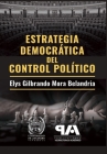 Estrategia democrática del control político By Elys Gilbrando Mora Belandria Cover Image