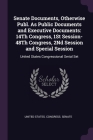 Senate Documents, Otherwise Publ. As Public Documents and Executive Documents: 14Th Congress, 1St Session-48Th Congress, 2Nd Session and Special Sessi By United States Congress Senate (Created by) Cover Image