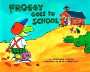 Froggy Goes to School By Jonathan London, Frank Remkiewicz (Illustrator) Cover Image