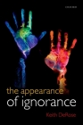 The Appearance of Ignorance: Knowledge, Skepticism, and Context, Volume 2 By Keith DeRose Cover Image