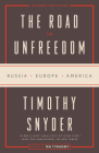 The Road to Unfreedom: Russia, Europe, America By Timothy Snyder Cover Image
