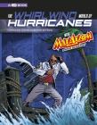 The Whirlwind World of Hurricanes with Max Axiom, Super Scientist: 4D an Augmented Reading Science Experience (Graphic Science 4D) Cover Image