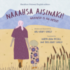 Naaahsa Aisinaki! / Naaahsa Is an Artist! By Hali Heavy Shield, Norma Jean Russell (Translator), Faye Heavy Shield (Translator) Cover Image
