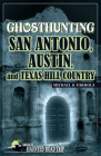 Ghosthunting San Antonio, Austin, and Texas Hill Country (America's Haunted Road Trip) Cover Image