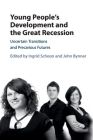 Young People's Development and the Great Recession: Uncertain Transitions and Precarious Futures By Ingrid Schoon (Editor), John Bynner (Editor) Cover Image