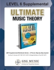 LEVEL 6 Supplemental Workbook - Ultimate Music Theory: The LEVEL 6 Supplemental Workbook is designed to be completed with the Intermediate Rudiments W By Glory St Germain, Shelagh McKibbon U'Ren Cover Image
