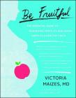 Be Fruitful: The Essential Guide to Maximizing Fertility and Giving Birth to a Healthy Child Cover Image