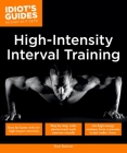 High Intensity Interval Training: Burn Fat Faster with 60-Plus High-Impact Exercises (Idiot's Guides) Cover Image