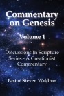 Commentary On Genesis - Volume 1: Discussions In Scripture Series - A Creationist Commentary Cover Image