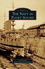 Navy in Puget Sound By Cory Graff, Puget Sound Navy Museum Cover Image