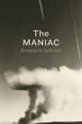 The MANIAC By Benjamin Labatut Cover Image
