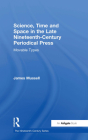 Science, Time and Space in the Late Nineteenth-Century Periodical Press: Movable Types (Nineteenth Century) By James Mussell Cover Image
