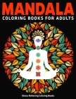 Mandala Coloring Books For Adults: Stress Relieving Coloring Books: 50 Mandalas to Color for Relaxation (Vol.1) By Divine Coloring Cover Image