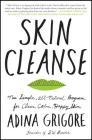 Skin Cleanse: The Simple, All-Natural Program for Clear, Calm, Happy Skin Cover Image