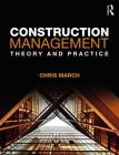 Construction Management: Theory and Practice By Chris March Cover Image