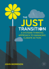 The Just Transition: A Systems-Thinking Approach to Managing Climate Action By John Morrison Cover Image