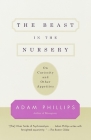 The Beast in the Nursery: On Curiosity and Other Appetites By Adam Phillips Cover Image