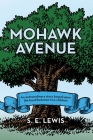 Mohawk Avenue: An Extraordinary Story Based Upon the Bond Between Two Children By S. E. Lewis Cover Image